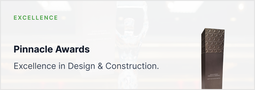 Pinnacle Awards – Excellence in Design and Construction